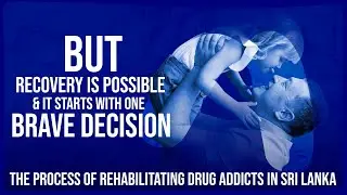 But recovery is possible And it starts with one brave decision - Rehabilitation Documentary English