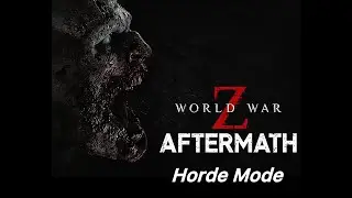 WORLD WAR Z: AFTERMATH (Horde Mode: South Korea - level 20 part 1)