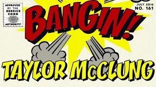 Taylor McClung - Bangin!