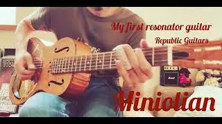 My first resonator guitar, Acoustic slide blues guitar, Republic Guitars MINIOLIAN, Parlor Size