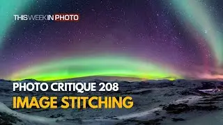 TWiP Photo Critique 208 - IMAGE STITCHING! 🪡