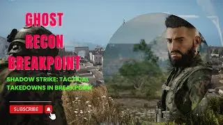 Ghost Recon Breakpoint_Shadow Strike: Tactical Takedowns in Breakpoint