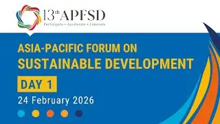 13th Asia-Pacific Forum on Sustainable Development (Day 1 - Morning)