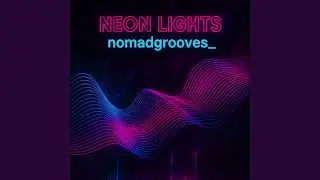 Neon Lights - Cover by Nomad Grooves