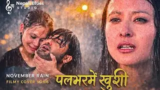 पल भरमै खुसी - November Rain &ndash; Filmy Cover Song (Nepali Blues Studio)&rdquo;
