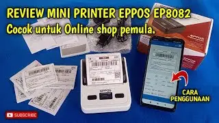 REVIEW MINI PRINTER EPPOS EP8082 COCOK BANGET UNTUK ONLINE SHOP PEMULA II CARA CETAK RESI TOKO DI HP