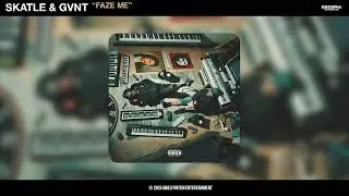 Skatle, GVNT - FAZE ME (Official Audio) ft. LaCabra