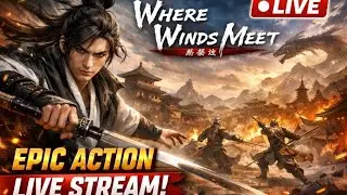 LIVE 🔴 Where Winds Meet Gameplay | Intense Battles, Stunning World & Boss Fights