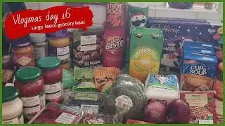 VLOGMAS DAY 16 | LARGE TESCO GROCERY HAUL | UK MUM OF TWO