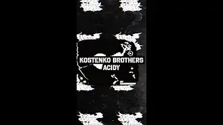 Kostenko Brothers - Acidy (Original Mix)