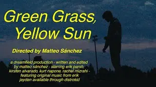 Green Grass, Yellow Sun (an experimental short film)