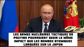 Les armes nucl&eacute;aires tactiques de Poutine pourraient avoir le m&ecirc;me impact que les bombes atomiques