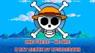 One Piece - We Are (8 BIT REMIX - UpSideDawn)