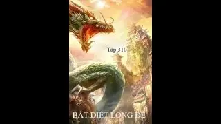 BẤT DIỆT LONG ĐẾ Tập 310