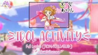 Idol Activity｜Akari Ōzora｜FULL+LYRICS[ROM/KAN/ENG]｜Aikatsu!