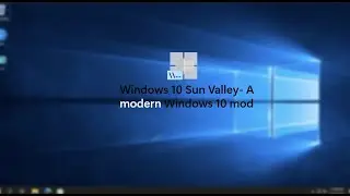 Windows 10 Sun Valley- A modern Windows 10 mod