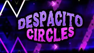 Despacito Circles by Terron - Geometry Dash