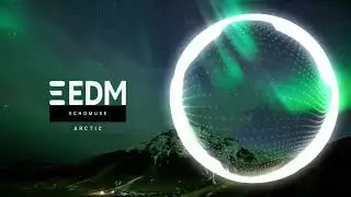 Arctic | Dreamy EDM Journey | EDM Music Track