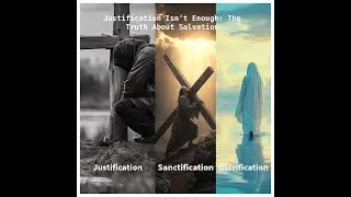 Justification Isn&rsquo;t Enough: The Truth About Salvation