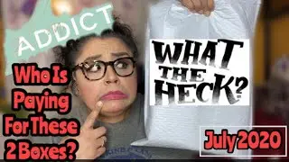 Glow Addict Questionable July UnBoxings 2 Boxes | WHO IS PAYING FOR THESE?