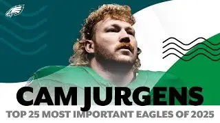 Cam Jurgens takes his place on countdown of top 25 most important Eagles