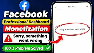 Fix Facebook Dashboard Monetise Sorry, Something Went Wrong Problem | Fb Monetise Option Not Working