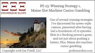 PS 23:&nbsp;Winning Strategy 1, Maine Slots 2017