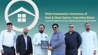 Marking a new Milestone | Plots Possession Ceremony of East & West Sector, Executive Block