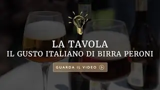 La tavola: il gusto italiano di Birra Peroni