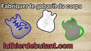 Comment fabriquer un gabarit pour le corps d'une guitare &eacute;lectrique