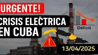 ACTUALIZACI&Oacute;N | CRISIS de la GENERACI&Oacute;N EL&Eacute;CTRICA en CUBA (13/04/2025)