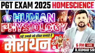 Home Science PGT Exam 2025 | Human Physiology Marathon Class | Theory + Practice Questions