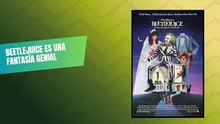 Beetlejuice (1988) y una fantasía sorprendente.