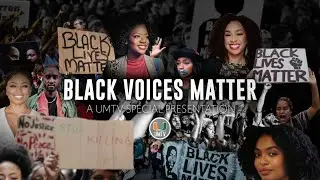 Black Voices Matter: A UMTV Special Presentation
