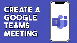 How To Create A Google Teams Meeting