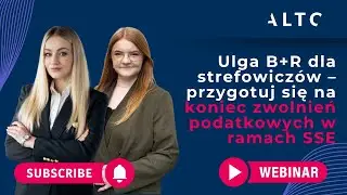 WEBINAR: Ulga B+R dla strefowiczów – przygotuj się na koniec zwolnień podatkowych w ramach SSE