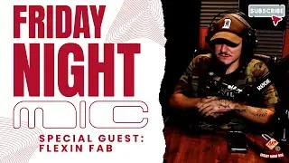 FRIDAY NIGHT MIC - FLEXIN FAB