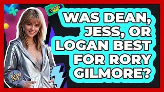 Was Dean, Jess, Or Logan Best For Rory Gilmore? - I'm a 2000s Baby