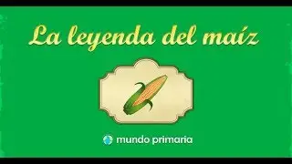 La leyenda del maíz