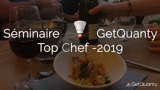 S&eacute;minaire GetQuanty - Top Chef - 2019