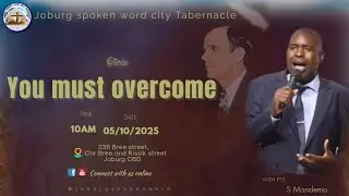 YOU MUST OVERCOME....PASTOR S MANDEMO SUNDAY 05/10/2025