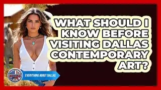 What Should I Know Before Visiting Dallas Contemporary Art? - Everything About Dallas