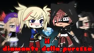 Il Diamante della purezza💎🧸💞/ GLMM/ Pt 1
