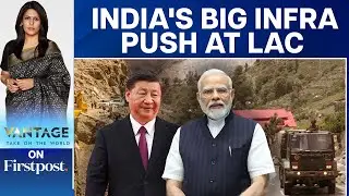 Amid Tensions with China, India Ramps Up Border Infrastructure at LAC | Vantage with Palki Sharma