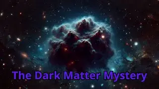 The Dark Matter Mystery: Unveiling the Universe's Hidden Secrets!