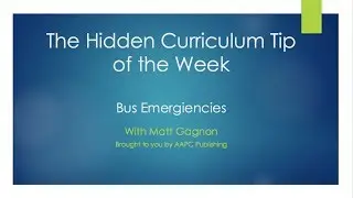 Hidden Curriculum Tip of the Week  Bus Emergencies