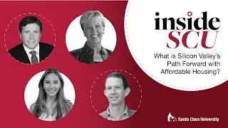 InsideSCU: What is Silicon Valley&rsquo;s Path Forward with Affordable Housing?