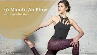10 Minute Ab Flow with Laura Burkhart