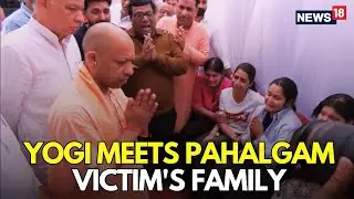 UP CM Yogi Adityanath Meets Family of Kanpur's Shubham Dwivedi | Pahalgam Terror Attack | LIVE-N18L