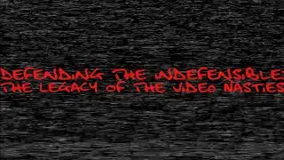 Defending The Indefensible: The Legacy Of The Video Nasties